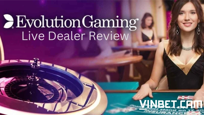 Sự phát triển Evolution Casino Vinbet 